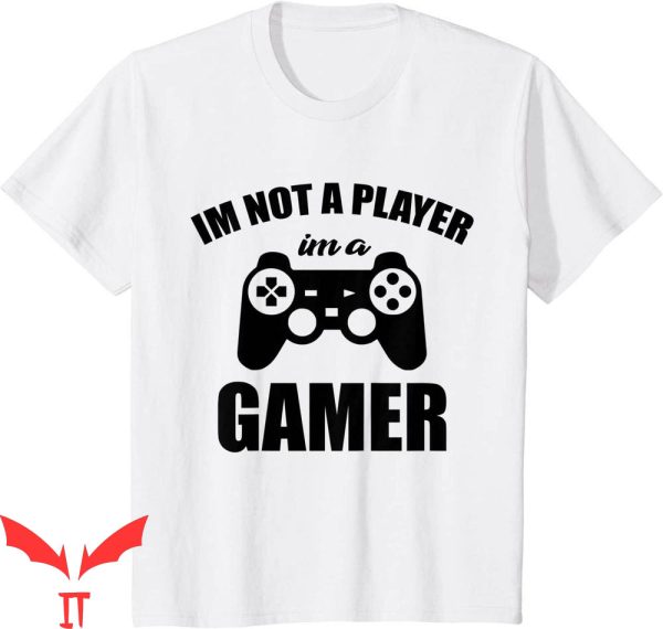 Im Not A Player Im A Gamer T-Shirt Cool Style Tee Shirt