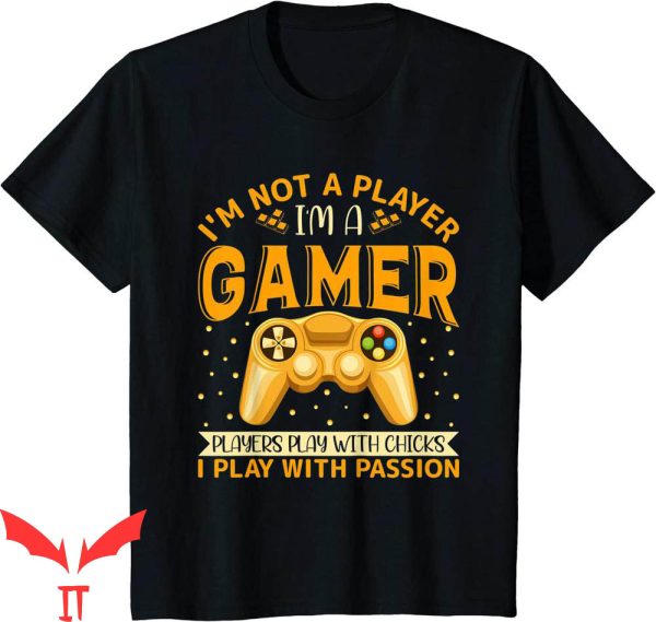 Im Not A Player Im A Gamer T-Shirt Funny Anti-Bullying Tee