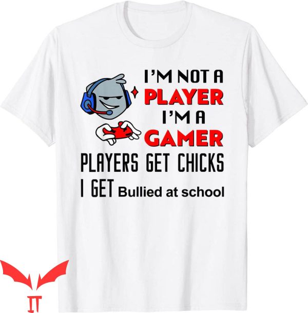 Im Not A Player Im A Gamer T-Shirt Gamer Design Tee Shirt