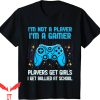 Im Not A Player Im A Gamer T-Shirt Gamer Trendy Tee Shirt