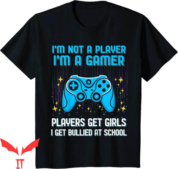 Im Not A Player Im A Gamer T-Shirt Gamer Trendy Tee Shirt