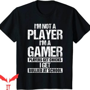 Im Not A Player Im A Gamer T-Shirt I Am A Gamer Tee Shirt