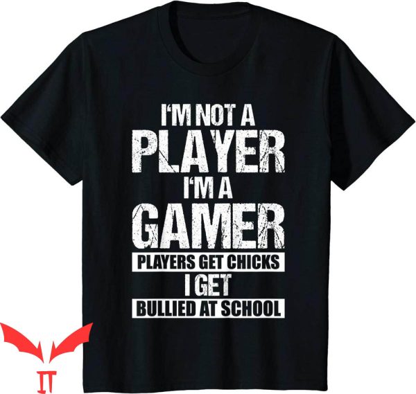 Im Not A Player Im A Gamer T-Shirt I Am A Gamer Tee Shirt