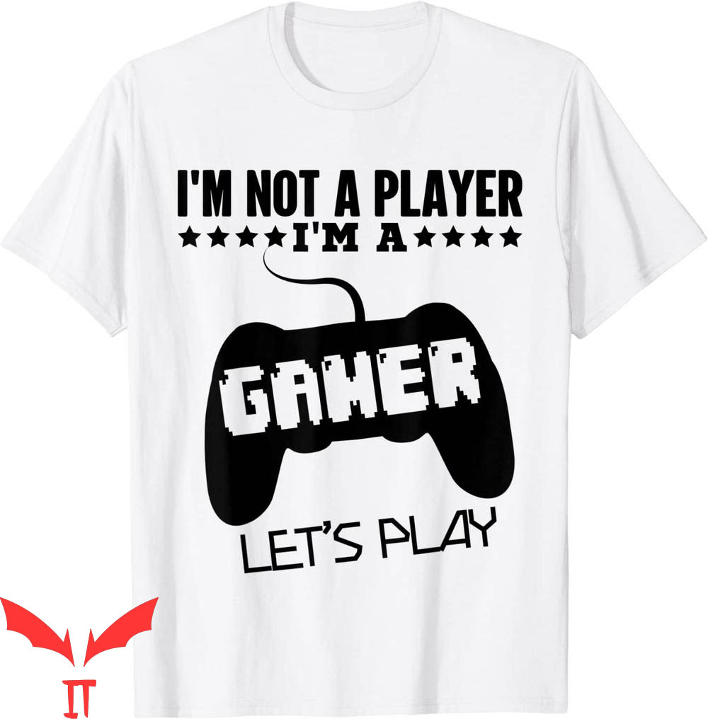 Im Not A Player Im A Gamer T-Shirt Not A Player Tee Shirt