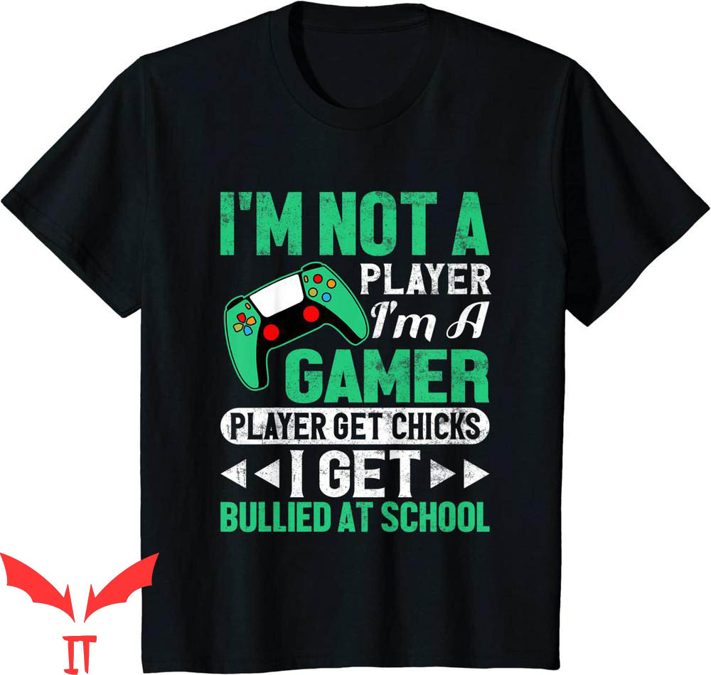 Im Not A Player Im A Gamer T-Shirt Player Get Chicks Gaming