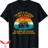 Im Not A Player Im A Gamer T-Shirt Players Get Chicks Quote