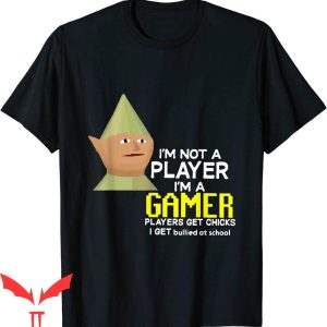 Im Not A Player Im A Gamer T-Shirt Players Get Chicks Shirt