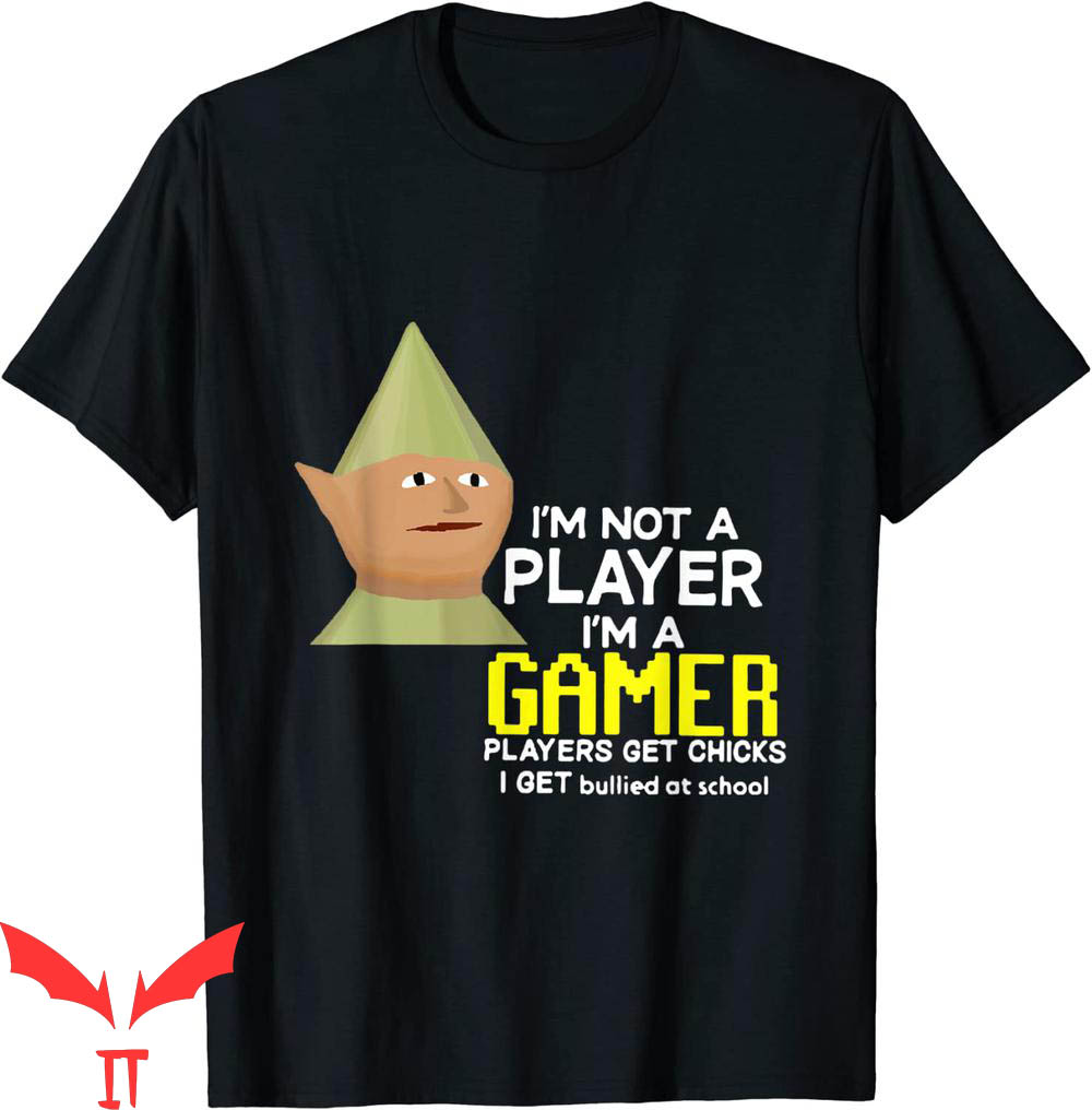 Im Not A Player Im A Gamer T-Shirt Players Get Chicks Shirt