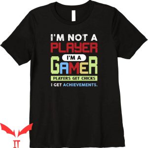Im Not A Player Im A Gamer T-Shirt Trendy Graphic Tee Shirt