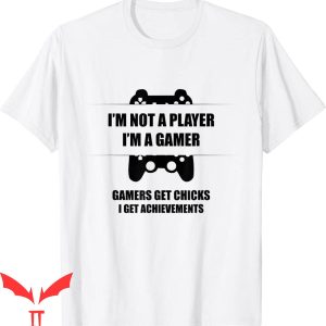 Im Not A Player Im A Gamer T-Shirt Trendy Style Tee Shirt