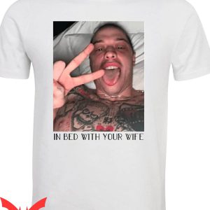 In Bed With Your Wife T-Shirt Funny Meme Cool Graphic Shirt