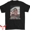 In Bed With Your Wife T-Shirt Pete Davidson Trendy Tee Shirt