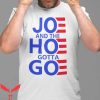 Joe And The Ho Gotta Go T-Shirt