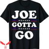 Joe And The Ho Gotta Go T-Shirt Joe Gotta Go Anti Biden Pro