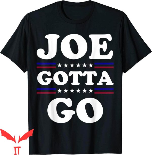 Joe And The Ho Gotta Go T-Shirt Joe Gotta Go Anti Biden Pro
