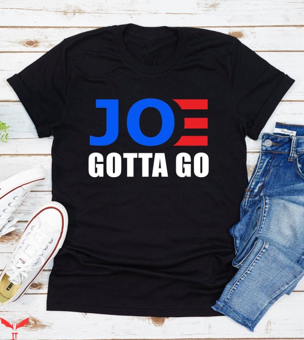 Joe And The Ho Gotta Go T-Shirt Joe Gotta Go Cool Graphic