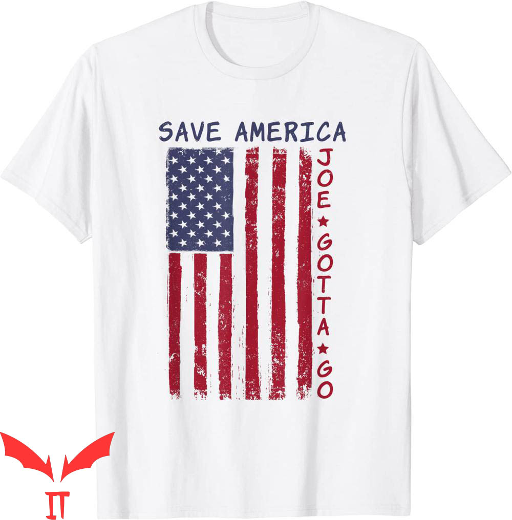 Joe And The Hoe Gotta Go T-Shirt Joe Gotta Go Save America