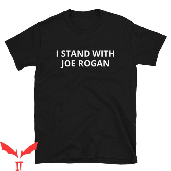 Joe Rogan Podcast T-Shirt I Stand With Joe Rogan Tee Shirt