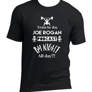 Joe Rogan Podcast T-Shirt Train By Day Joe Rogan Podcast