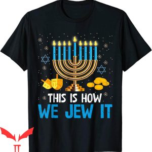 Just Jew It T-Shirt Jewish Hanukkah Menorah This Is How