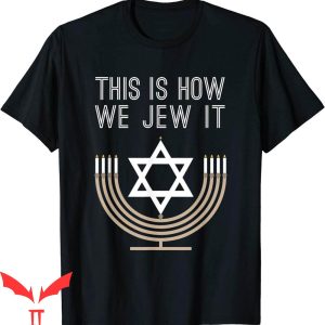 Just Jew It T-Shirt Jewish Hanukkah Menorah This Is How Tee