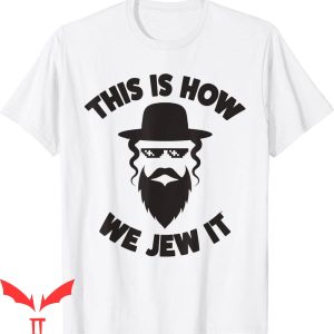 Just Jew It T-Shirt This Is How We Jew It Jewish Funny Shirt