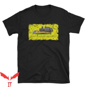 Killdozer T-Shirt Don’t Block My Driveway Cool Graphic