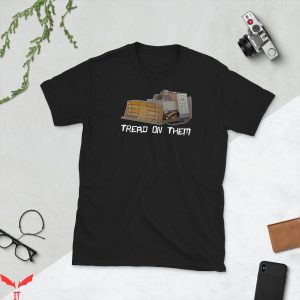 Killdozer T-Shirt Tread On Them Funny Graphic Trendy Design