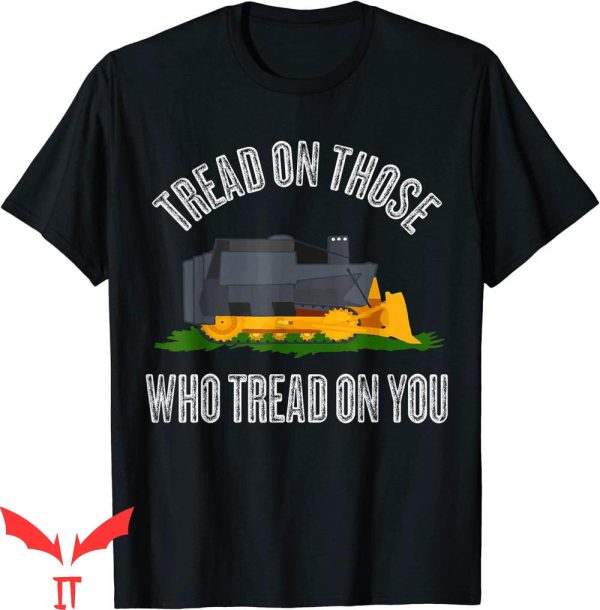 Killdozer T-Shirt Tread On Those Who Tread On You Funny