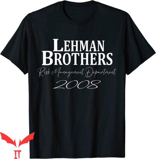 Lehman Brothers Risk Management T-Shirt 2008 Funny Saying