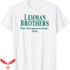 Lehman Brothers Risk Management T-Shirt Cool Quote T-Shirt