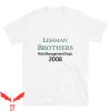Lehman Brothers Risk Management T-Shirt Funny Quote T-Shirt