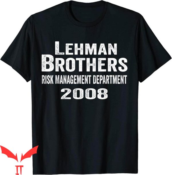 Lehman Brothers Risk Management T-Shirt Funny Saying T-Shirt