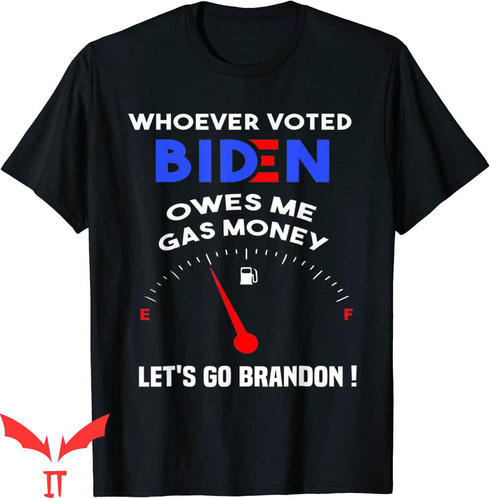 Let's Go Brandon T-Shirt Whoever Voted Biden Owes Me Money