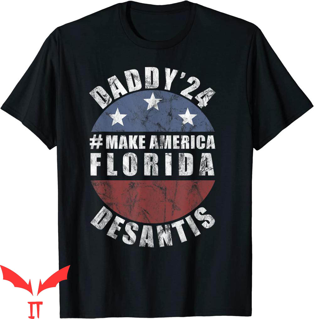 Make America Florida T-Shirt Daddy 2024 Desantis Flag Tee
