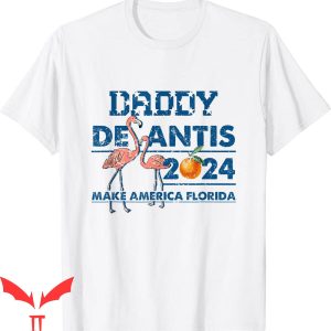 Make America Florida T-Shirt Daddy 2024 Flamingo And Orange