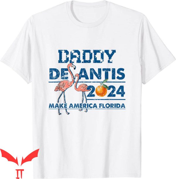 Make America Florida T-Shirt Daddy 2024 Flamingo And Orange