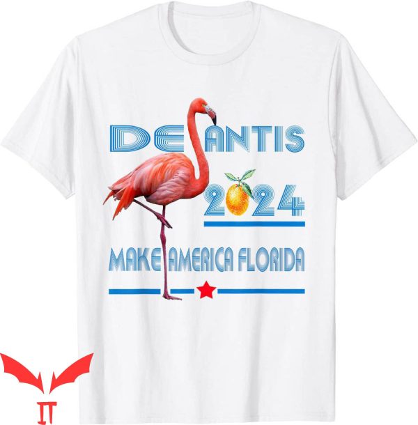Make America Florida T-Shirt DeSantis 2024 Flamingo Election