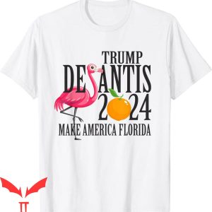 Make America Florida T-Shirt Flamingo Support Trump DeSantis