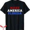 Make America Florida T-Shirt Funny Desantis 2024 Sarcastic