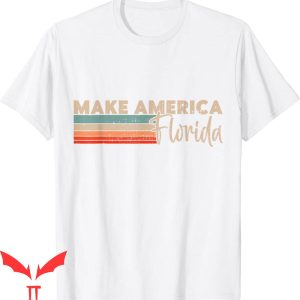 Make America Florida T-Shirt Make Florida Desantis Vintage