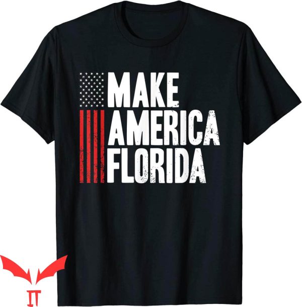 Make America Florida T-Shirt Presidential Election Vote Tee