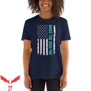 Make The Rich Pay T-Shirt Tax The Rich American Flag Shirt