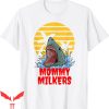 Mommy Milkers T-Shirt Funny Beach Shark Big Tiddy Goth Meme