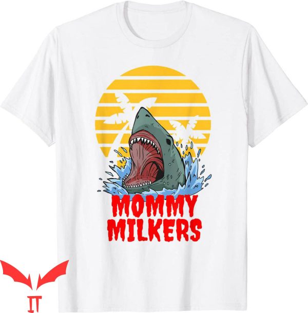 Mommy Milkers T-Shirt Funny Beach Shark Big Tiddy Goth Meme