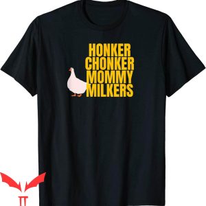 Mommy Milkers T-Shirt Funny Big Tiddy Chonker Goose Meme
