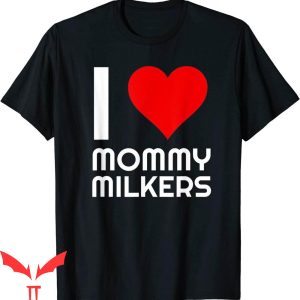 Mommy Milkers T-Shirt Funny Milkies Big Tiddies Meme Shirt