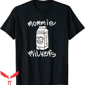 Mommy Milkers T-Shirt Funny New Mom Healthy Milf T-Shirt