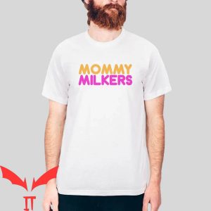Mommy Milkers T-Shirt Milkies Meme Quote Funny Design Tee