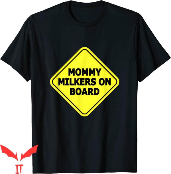 Mommy Milkers T-Shirt Mommy Milkers On Board Traffic Sign